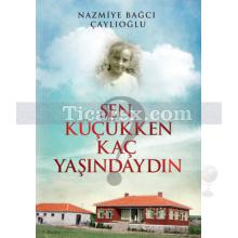 Sen Küçükken Kaç Yaşındaydın | Nazmiye Bağcı Çaylıoğlu