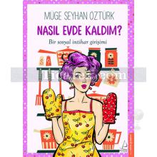 Nasıl Evde Kaldım? | Müge Seyhan Öztürk