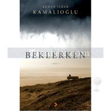 Beklerken | Kenan İlker Kamalıoğlu