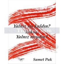 Yalnız mı kaldın? Yoksa Yalnız mıydın? | Samet Pak