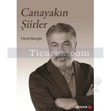 Canayakın Şiirler | Fikret Bezgin