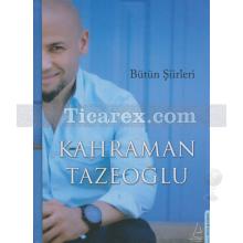 Bütün Şiirleri | Kahraman Tazeoğlu