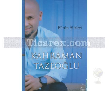 Bütün Şiirleri | Kahraman Tazeoğlu - Resim 1