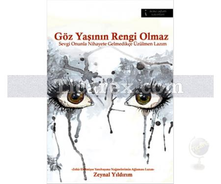 Göz Yaşının Rengi Olmaz | Zeynal Yıldırım - Resim 1