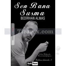 Sen Bana Susma | Bedirhan Almas