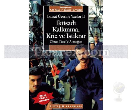 İktisat Üzerine Yazılar 2 - İktisadi Kalkınma Kriz ve İstikrar | Oktay Türel'e Armağan | Derleme - Resim 1