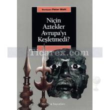 Niçin Aztekler Avrupa'yı Keşfetmedi? | Avrupa ve Üçüncü Dünya | Derleme (Peter Wahl)