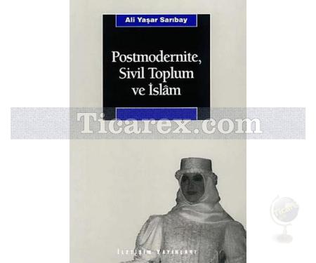 Postmodernite Sivil Toplum Ve İslam | Ali Yaşar Sarıbay - Resim 1