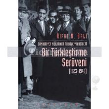 Cumhuriyet Yıllarında Türkiye Yahudileri - Bir Türkleştirme Serüveni 1923-1945 | Rıfat N. Bali