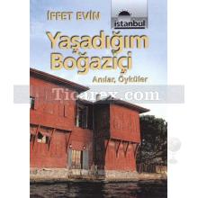 Yaşadığım Boğaziçi | İffet Evin