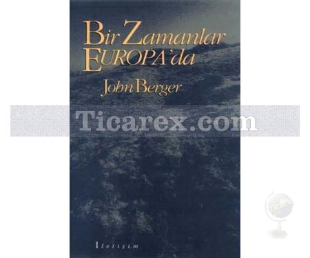 Bir Zamanlar Europa'da | John Berger - Resim 1