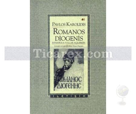 Romanos Diogenis | İstanbul'a Yollar Açılırken | Pavlos Karolidis - Resim 1