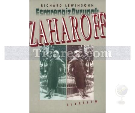 Zaharoff-Esrarengiz Avrupalı | Richard Lewinsohn - Resim 1