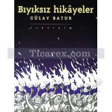 Bıyıksız Hikayeler | Gülay Batur