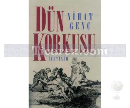 Dün Korkusu | Nihat Genç - Resim 1