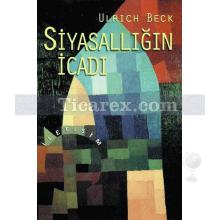 Siyasallığın İcadı | Ulrich Beck