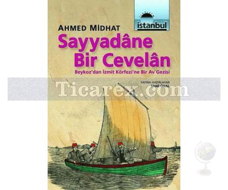 Sayyadane Bir Cevelan | Beykoz'dan İzmit Körfezine Bir Av Gezisi | Ahmet Midhat - Resim 1