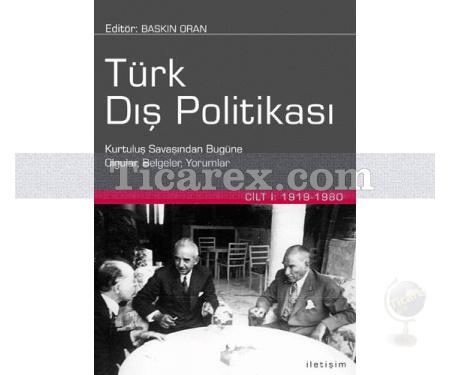 Türk Dış Politikası Cilt 1 | Kurtuluş Savaşından Bugüne Olgular, Belgeler, Yorumlar Cilt 1: 1919-1980 | Derleme - Resim 1