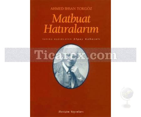 Matbuat Hatıralarım | Ahmet İhsan Tokgöz - Resim 1