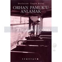 Orhan Pamuk'u Anlamak | Engin Kılıç