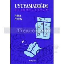 Uyuyamadığım | Düş Kovalayan | Atilla Atalay