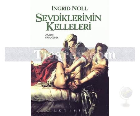 Sevdiklerimin Kelleleri | Ingrid Noll - Resim 1