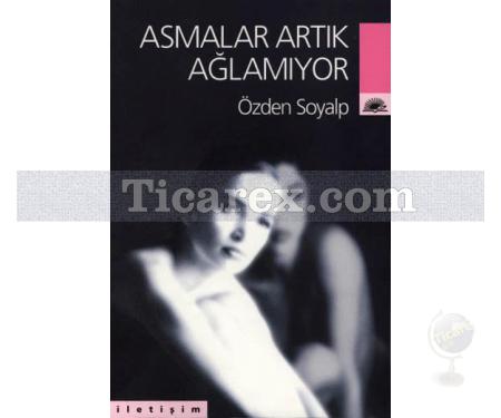 Asmalar Artık Ağlamıyor | Özden Soyalp - Resim 1