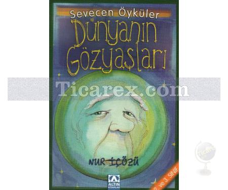 Dünyanın Gözyaşları | Sevecen Öyküler | Nur İçözü - Resim 1