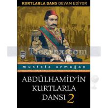 Abdülhamid'in Kurtlarla Dansı 2 | Mustafa Armağan