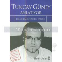 Tuncay Güney Anlatıyor | Bedir Acar