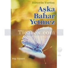 Aşka Bahar Yetmez | Hüseyin Yurttaş