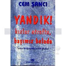 Yandık ! Kızlar Etrafta, Başımız Belada | Cem Şancı