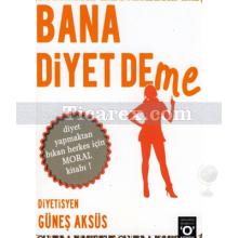 Bana Diyet Deme | Güneş Aksüs