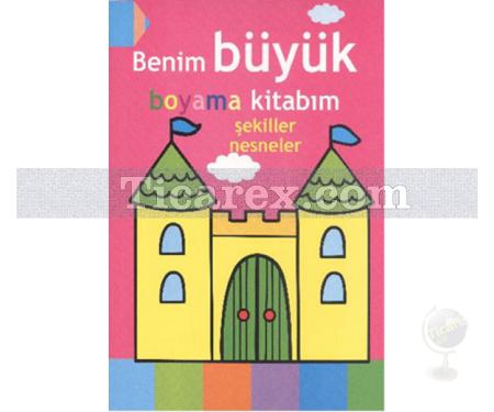 Şekiller Nesneler | Benim Büyük Boyama Kitabım | Kolektif - Resim 1