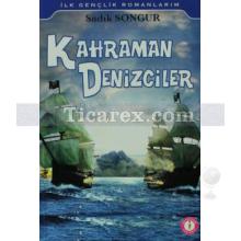 Kahraman Denizciler | Sadık Songur