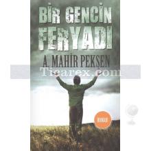 Bir Gencin Feryadı | ( Çanta Boy ) | A. Mahir Pekşen