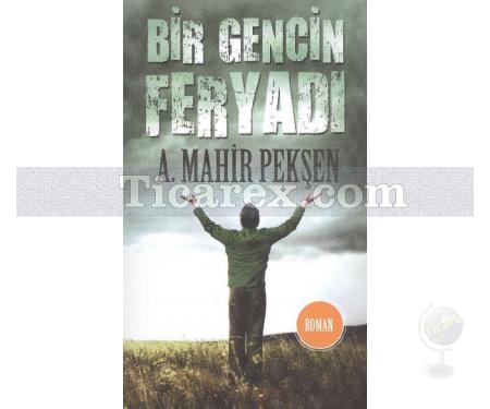 Bir Gencin Feryadı | ( Çanta Boy ) | A. Mahir Pekşen - Resim 1