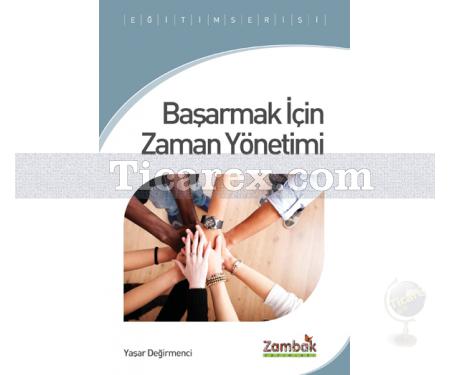 Başarmak İçin Zaman Yönetimi | Yaşar Değirmenci - Resim 1