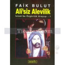 Ali'siz Alevilik | İslam'da Özgürlük Arayışı 1 | Faik Bulut