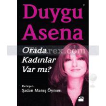 Orada Kadınlar Var mı? | Duygu Asena