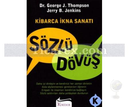 Sözlü Dövüş Kibarca İkna Sanatı | George Thompson, Jerry B. Jenkins - Resim 1