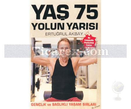 Yaş 75, Yolun Yarısı | H. Ertuğrul Akbay - Resim 1