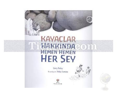 Kayaçlar Hakkında Hemen Hemen Her Şey | Gerry Bailey - Resim 1