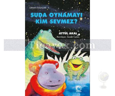 Suda Oynamayı Kim Sevmez | Aytül Akal - Resim 1