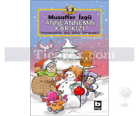 Anneannemin Kar Kızı | Anneannemin Akıl Almaz Maceraları 19. Kitap | Muzaffer İzgü - Resim 1