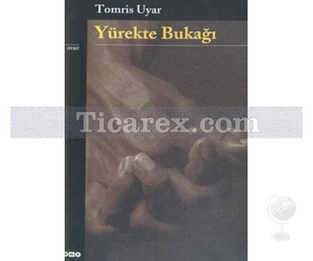 Yürekte Bukağı | Tomris Uyar - Resim 1