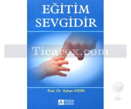 Eğitim Sevgidir | Ayhan Aydın - Resim 1