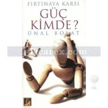 Fırtınaya Karşı Güç Kimde? | Ünal Bolat