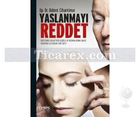 Yaşlanmayı Reddet | Bülent Cihantimur - Resim 1