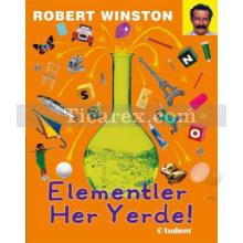 Elementler Her Yerde! | ( Ciltli ) | Robert Winston